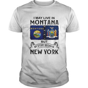I May Live In Montana But My Story Began In New York Shirt
